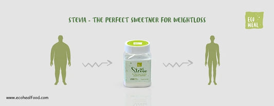 STEVIA - THE PERFECT SWEETENER FOR WEIGHTLOSS