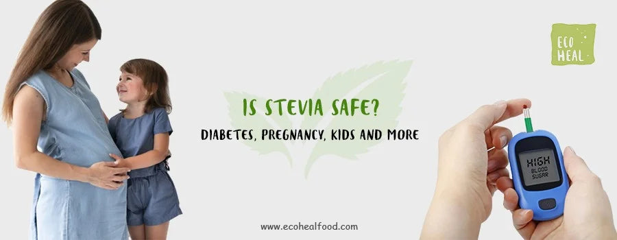 Is Stevia Safe? Diabetes, Pregnancy, Kids and more